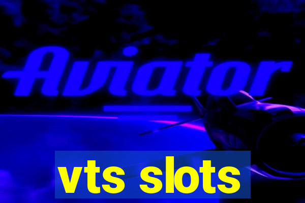 vts slots